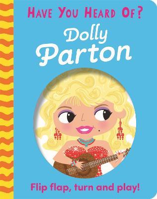 Have You Heard Of?: Dolly Parton: Flip Flap, Turn and Play! - Pat-a-Cake - cover