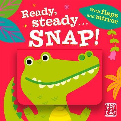 Ready Steady...: Snap!: Board book with flaps and mirror - Pat-a-Cake - cover