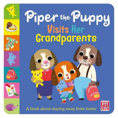 First Experiences: Piper the Puppy Visits her Grandparents - Pat-a-Cake - cover