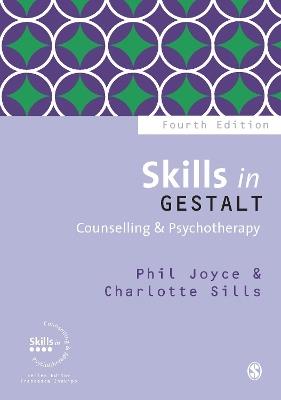 Skills in Gestalt Counselling & Psychotherapy - Phil Joyce,Charlotte Sills - cover