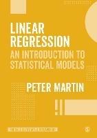 Linear Regression: An Introduction to Statistical Models - Peter Martin - cover