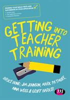 Getting into Teacher Training: Passing your Skills Tests and succeeding in your application - Bruce Bond,Jim Johnson,Mark Patmore - cover