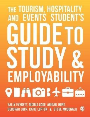 The Tourism, Hospitality and Events Student's Guide to Study and Employability - Sally Everett,Nicola Cade,Abigail Hunt - cover