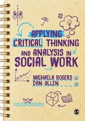 Applying Critical Thinking and Analysis in Social Work - Michaela Rogers,Dan Allen - cover