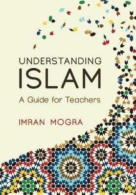 Understanding Islam: A Guide for Teachers - Imran Mogra - cover