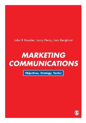 Marketing Communications: Objectives, Strategy, Tactics - John R Rossiter,Larry Percy,Lars Bergkvist - cover