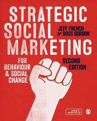 Strategic Social Marketing: For Behaviour and Social Change - Jeff French,Ross Gordon - cover