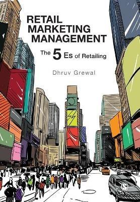 Retail Marketing Management: The 5 Es of Retailing - Dhruv Grewal - cover