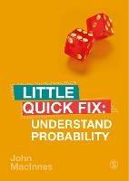 Understand Probability: Little Quick Fix - John MacInnes - cover