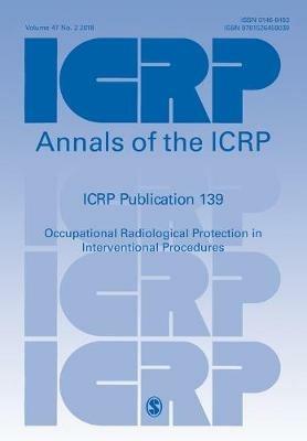 ICRP Publication 139: Occupational Radiological Protection in Interventional Procedures - cover