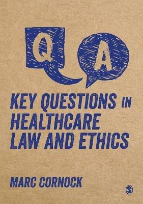 Key Questions in Healthcare Law and Ethics - Marc Cornock - cover