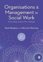 Organisations and Management in Social Work: Everyday Action for Change