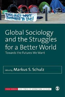 Global Sociology and the Struggles for a Better World: Towards the Futures We Want - cover