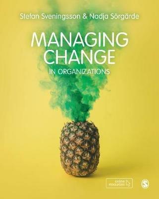 Managing Change in Organizations - Nadja Sörgärde,Stefan Svenningson - cover