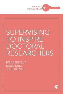 Supervising to Inspire Doctoral Researchers - Pam Denicolo,Dawn Duke,Julie Reeves - cover