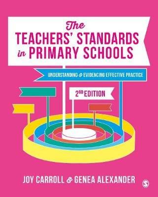 The Teachers' Standards in Primary Schools: Understanding and Evidencing Effective Practice - Joy Carroll,Genea N. Alexander - cover