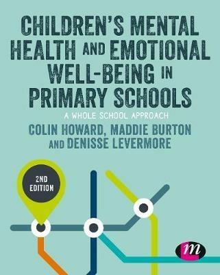 Children's Mental Health and Emotional Well-being in Primary Schools - Colin Howard,Maddie Burton,Denisse Levermore - cover