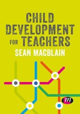 Child Development for Teachers - Sean MacBlain - cover