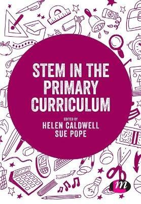 STEM in the Primary Curriculum - Helen Caldwell,Sue Pope - cover