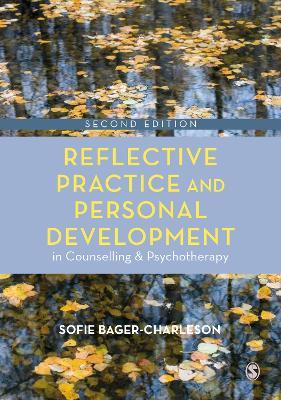 Reflective Practice and Personal Development in Counselling and Psychotherapy - Sofie Bager-Charleson - cover