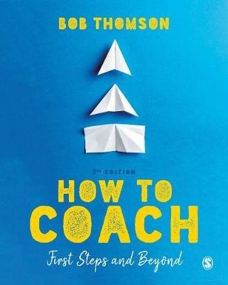 How to Coach: First Steps and Beyond - Bob Thomson - cover