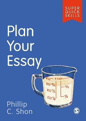 Plan Your Essay - Phillip C. Shon - cover