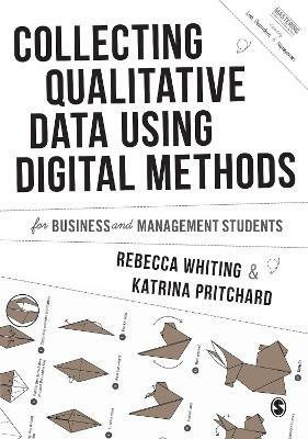 Collecting Qualitative Data Using Digital Methods - Rebecca Whiting,Katrina Pritchard - cover