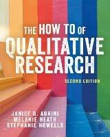The How To of Qualitative Research - Janice Aurini,Melanie Heath,Stephanie Howells - cover
