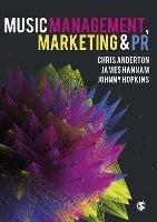 Music Management, Marketing and PR - Chris Anderton,James Hannam,Johnny Hopkins - cover
