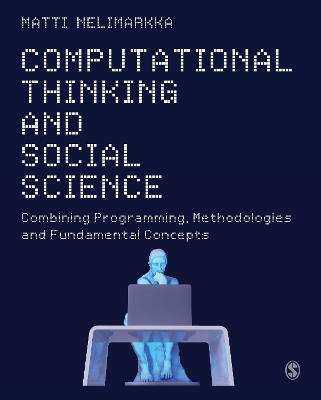 Computational Thinking and Social Science: Combining Programming, Methodologies and Fundamental Concepts - Matti Nelimarkka - cover