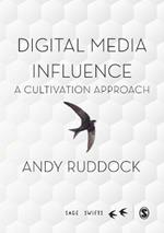 Digital Media Influence: A Cultivation Approach