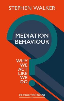 Mediation Behaviour: Why We Act Like We Do - Stephen Walker - cover