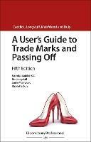 A User's Guide to Trade Marks and Passing Off - Nicholas Caddick KC,Ben Longstaff,Jamie Muir Wood - cover