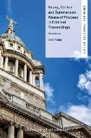 Young, Corker and Summers on Abuse of Process in Criminal Proceedings - David Young - cover