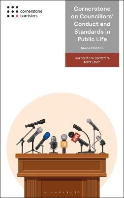 Cornerstone on Councillors' Conduct and Standards in Public Life - Cornerstone Barristers,Matt Lewin - cover