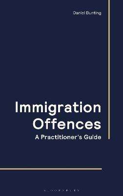 Immigration Offences - A Practitioner's Guide - Daniel Bunting - cover