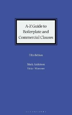 A-Z Guide to Boilerplate and Commercial Clauses - Mark Anderson,Victor Woroner - cover