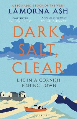 Dark, Salt, Clear: Life in a Cornish Fishing Town - Lamorna Ash - cover