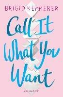 Call It What You Want - Brigid Kemmerer - cover