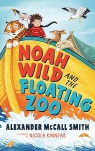 Noah Wild and the Floating Zoo - Alexander McCall Smith - cover