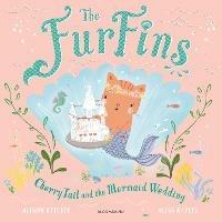 The FurFins: CherryTail and the Mermaid Wedding - Alison Ritchie - cover