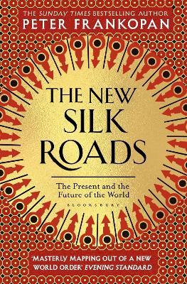 The New Silk Roads: The Present and Future of the World - Peter Frankopan - cover