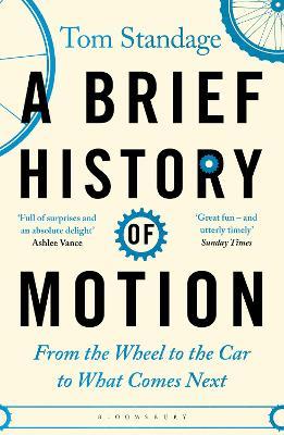 A Brief History of Motion: From the Wheel to the Car to What Comes Next - Tom Standage - cover