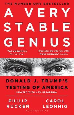 A Very Stable Genius: Donald J. Trump's Testing of America - Carol D. Leonnig,Philip Rucker - cover