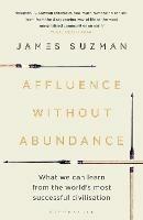 Affluence Without Abundance: What We Can Learn from the World's Most Successful Civilisation