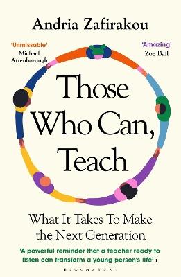 Those Who Can, Teach: What It Takes To Make the Next Generation - Andria Zafirakou - cover