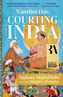 Courting India: England, Mughal India and the Origins of Empire - Nandini Das - cover