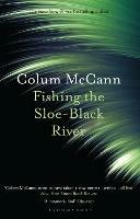 Fishing the Sloe-Black River - Colum McCann - cover