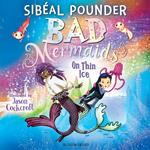 Bad Mermaids: On Thin Ice