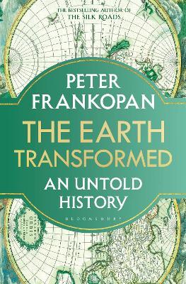 The Earth Transformed: An Untold History - Peter Frankopan - cover